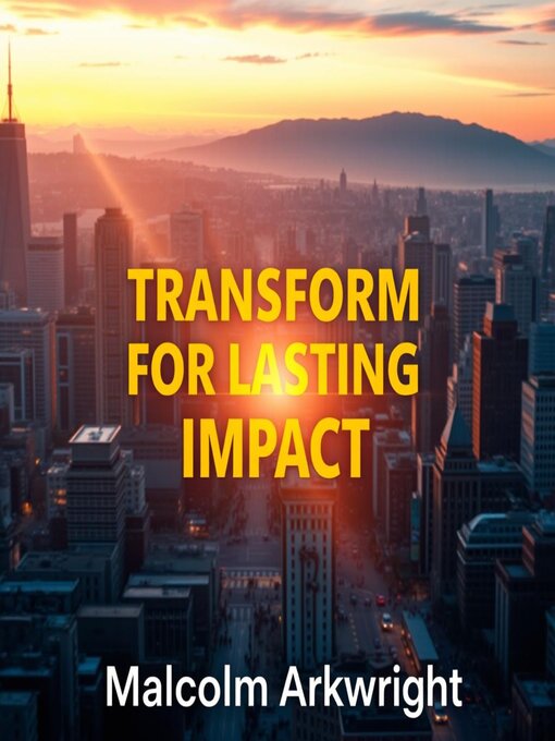 Title details for Transform for Lasting Impact by Malcolm Arkwright - Available